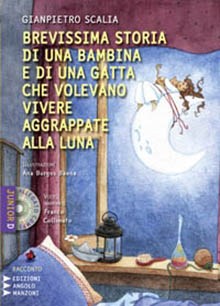 Brevissima storia di una bambina e una gatta che volevano vivere aggrappate alla luna Brevissima storia di una bambina e una gatta che volevano vivere aggrappate alla luna