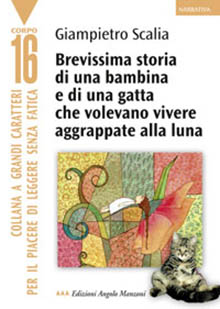 Brevissima storia di una bambina e una gatta che volevano vivere aggrappate alla luna Brevissima storia di una bambina e una gatta che volevano vivere aggrappate alla luna