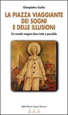La piazza viaggiante dei sogni e delle illusioni La piazza viaggiante dei sogni e delle illusioni